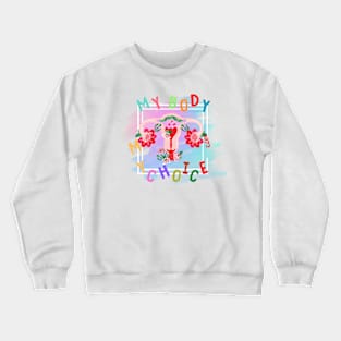 My Body My Choice Crewneck Sweatshirt